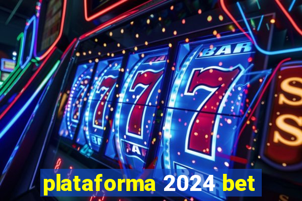 plataforma 2024 bet
